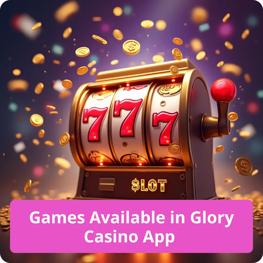 Games Available in Glory Casino App